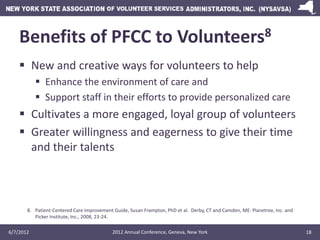 Benefits of PFCC to Volunteers8
     New and creative ways for volunteers to help
            Enhance the environment of...