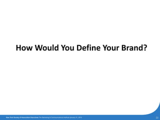 22
How Would You Define Your Brand?
 