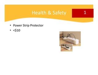 Health & Safety   1

• Power Strip Protector
• <$10
 