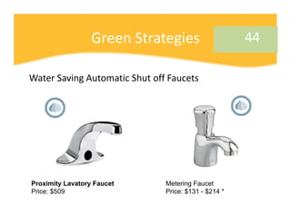 Green Strategies                    44

Water Saving Automatic Shut off Faucets




Proximity Lavatory Faucet      Meterin...