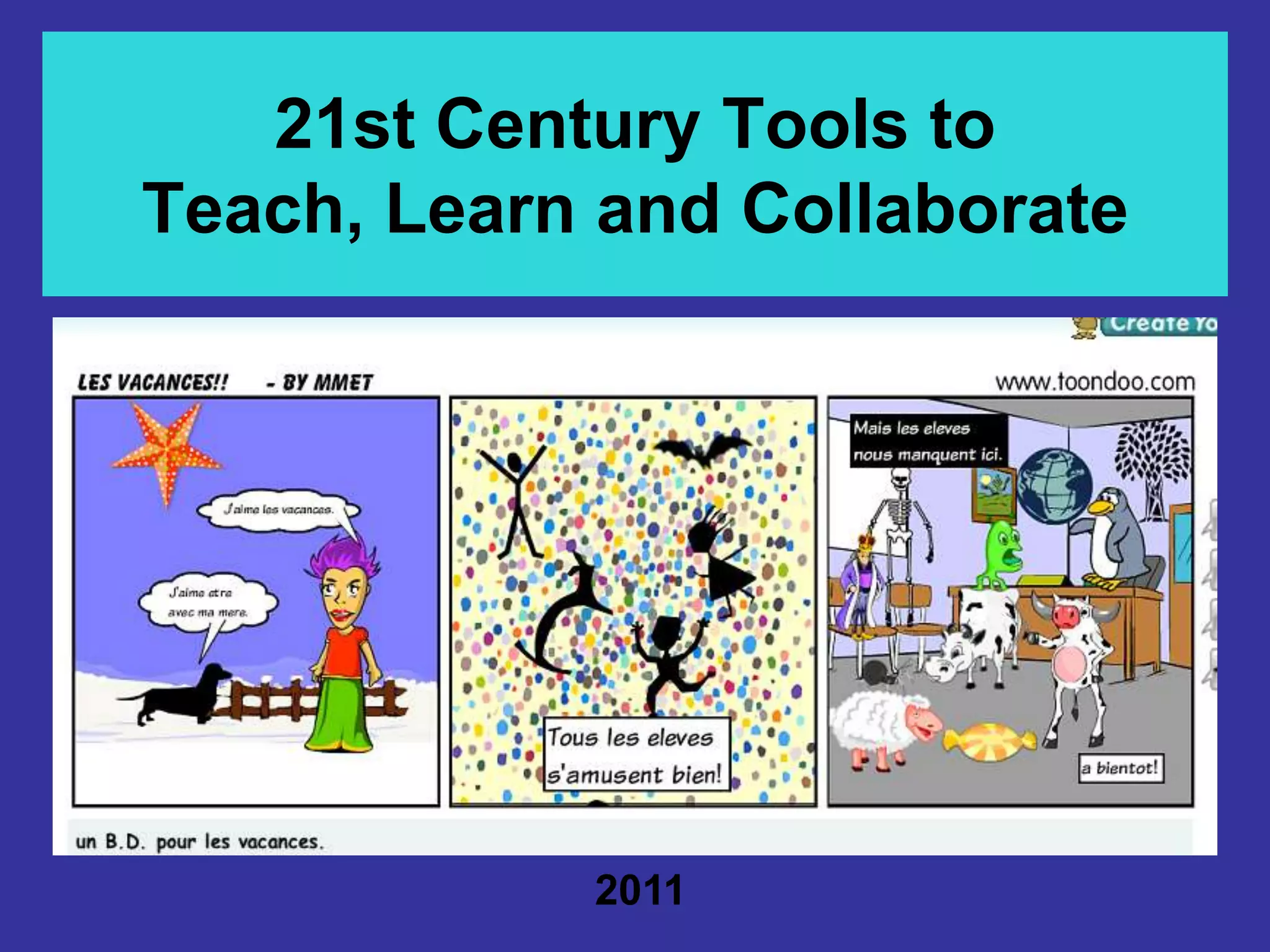 21st Century Tools to Teach, Learn and Collaborate2011