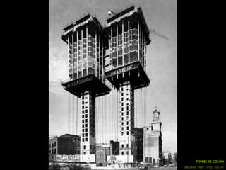 TORRES DE COLÓN
Madrid 1967-1976, 105 m
 