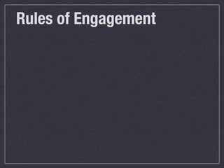 Rules of Engagement
 