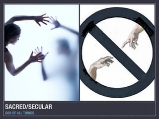 SACRED/SECULAR	
GOD OF ALL THINGS
 