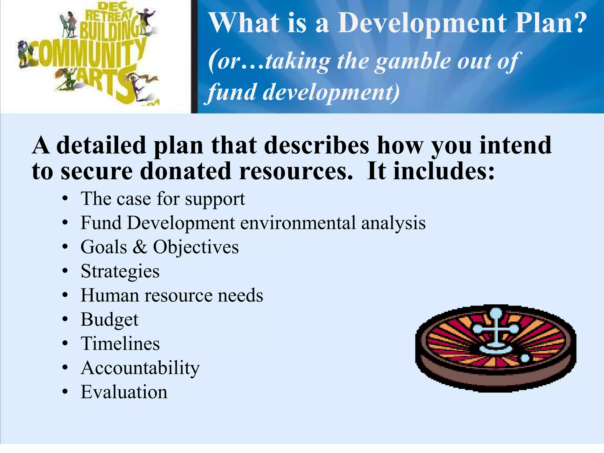 Who’s on First?The Development CommitteePrepares Development Plan Models and encourages involvement in implementationMonitors and reports progressEvaluates efforts Revises plan