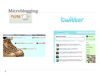 Microblogging http://twitter.com/home http://www.plurk.com/user/tsakshaug 