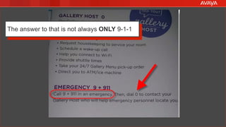 © 2015 Avaya Inc. All rights reserved. 4
The answer to that is not always ONLY 9-1-1
 