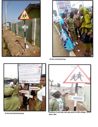 Erection of warning road sign posts at C&S college,
Sabo- Oke
At the Commissioning day
At the commissioning
 
