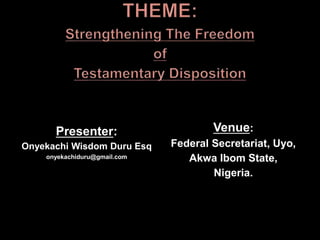 Presenter:
Onyekachi Wisdom Duru Esq
onyekachiduru@gmail.com
Venue:
Federal Secretariat, Uyo,
Akwa Ibom State,
Nigeria.
 