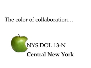 The color of collaboration… NYS DOL 13-N Central New York 