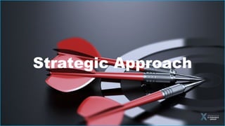 Strategic Approach
 
