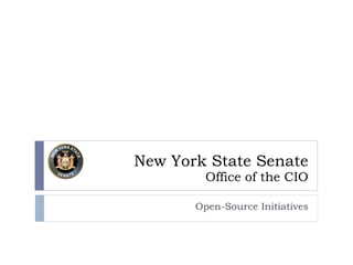 New York State Senate Office of the CIO Open-Source Initiatives 