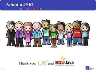 11
Adopt a JSR!
Thank you and
 