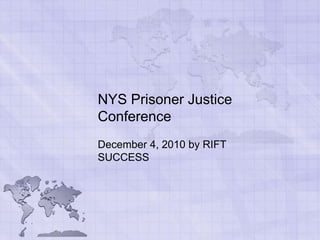 NYS Prisoner Justice Conference December 4, 2010 by RIFT SUCCESS 