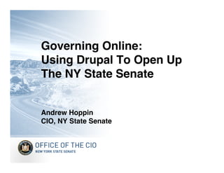 Governing Online:
Using Drupal To Open Up
The NY State Senate


Andrew Hoppin
CIO, NY State Senate
 