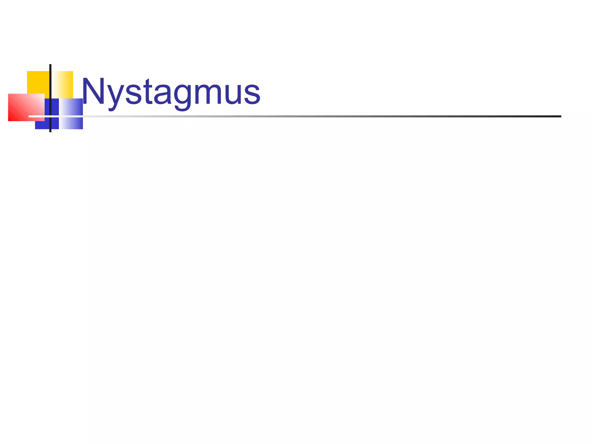 Nystagmus
 
