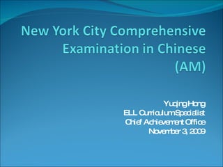 Yuqing Hong ELL Curriculum Specialist Chief Achievement Office November 3, 2009 