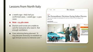 Lessons from North Italy
■ 2 weeks ago – Italy had 322
confirmed cases. 1 week ago – 2,502
cases
■ Now – 12,462 cases
■ Do...