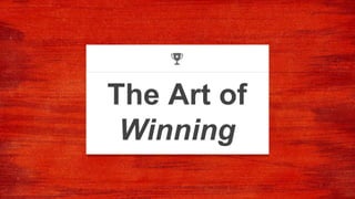 The Art of
Winning
 