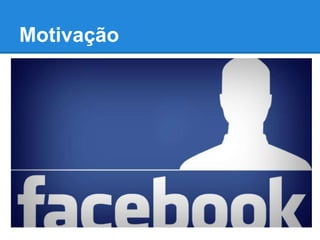 Motivação
 
