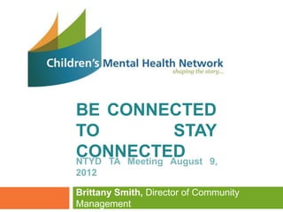 BE CONNECTED
TO      STAY
CONNECTED

Brittany Smith, Director of Community
Management
 