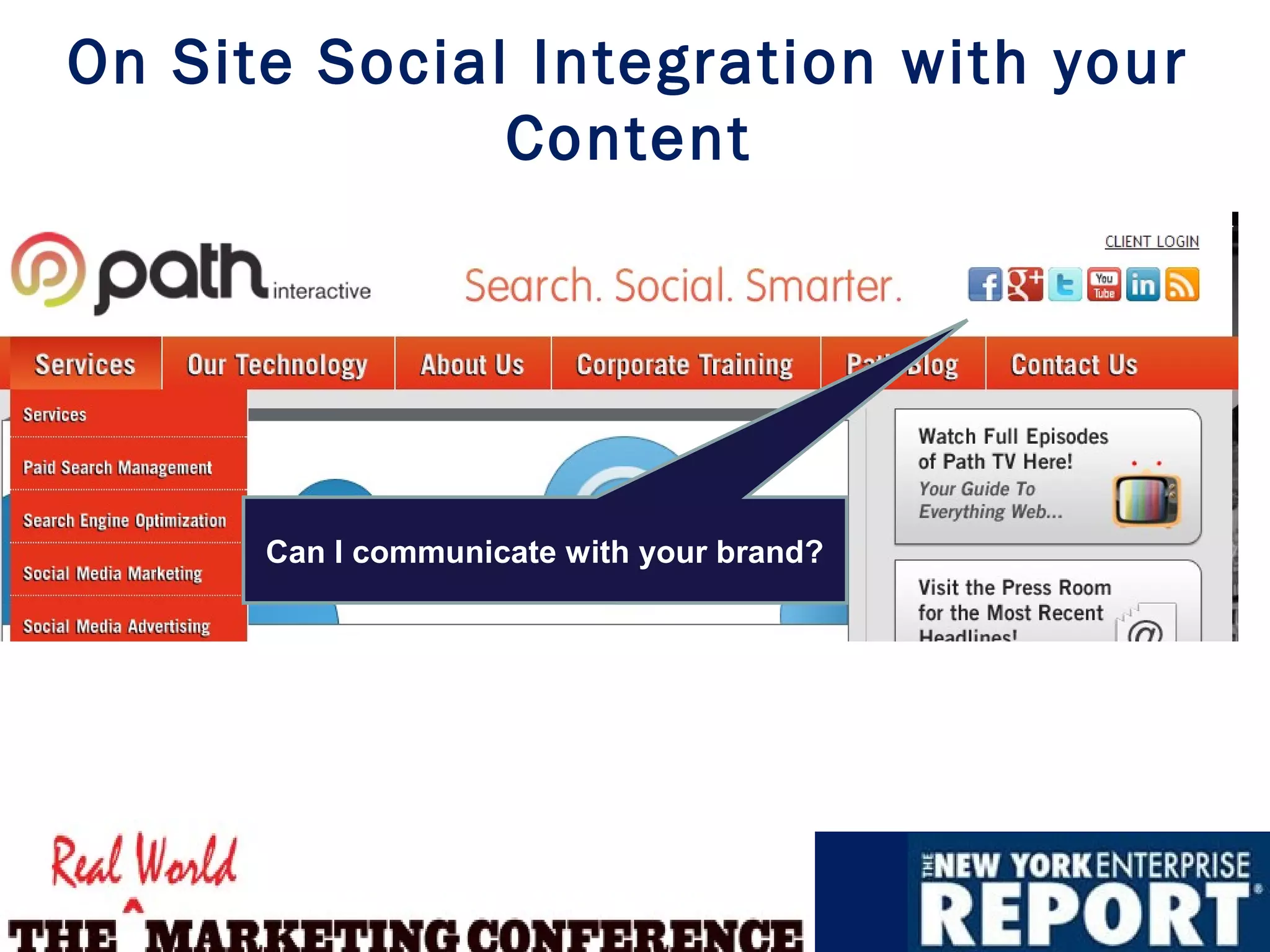 On Site Social Integration with your
              Content




      Can I communicate with your brand?
 
