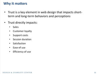 Why it matters

• Trust is a key element in web design that impacts short-
  term and long-term behaviors and perceptions
...