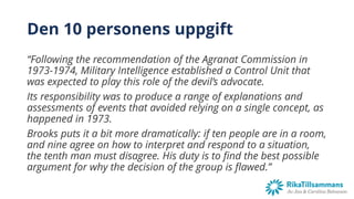 Den 10 personens uppgift
“Following the recommendation of the Agranat Commission in
1973-1974, Military Intelligence estab...