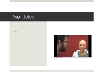Møt Jules Jules 