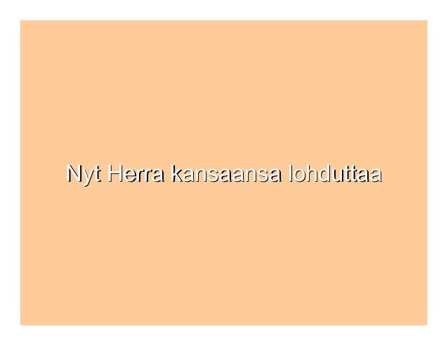 Nyt Herra kansaansa lohduttaaNyt Herra kansaansa lohduttaa
 