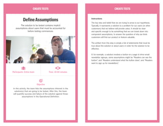 VALIDATEWITHUSERS
ContextualInquiryInterviews
Observe users interacting with your product or
prototype, asking probing questions into the how
and why of their actions.
When needing to understand the particular context in which your
customers interact with your product or service, employ contextual
inquiry interviews to both observe and probe into the specific behaviors
you’re curious about.
These interviews should include a healthy balance of questions delving
into thoughts and emotions at moments of interest, as well as passive
observation of the participant demonstrating how the product or prototype
is used to achieve their goals. After the interviews, the team should be
able to combine responses and observations into key insights that will
drive understanding of user, context, and solution.
VALIDATEWITHUSERS
Who is involved?
Contextual inquiry interviews require a recruiter to find the appropriate
participants based on the research goals; a moderator who is capable of
understanding and accomplishing that healthy mix of probing questions
and passive observation during the interview; a note-taker during the
interview, to relieve that burden from the moderator; and a team to
comb through, analyze, and identify learnings for understanding the
user or proposed solution at the end of the process.
How is it done?
1.	 Identify several appropriate types of users to question and observe
— those either currently using your product, or exhibiting the sorts
of needs and behaviors that you’re interested in with other products
— and recruit them for in-house interviews. If the team would like
to engage with users directly in the field instead, spend this time
thinking of ideal locations for observing and interviewing participants
(outside a store, in a cafe, etc.).
2.	 Create an interview guide for the sorts of questions you would like
to pose to participants, as well as key actions or emotions to watch
for during observation.
3.	 Conduct the interviews with the interview guide in-hand. Be sure to
have the note-taker record extensive notes during the interviews,
even if you’re in the field, so the moderator can focus on engaging
with the participant and responding to facial cues.
4.	 Review the notes as a team after all the interviews. Pick out insights
that can identify any opportunities to solve your user’s needs
or problems, or if testing a prototype, determine whether it was
validated through user interaction in context.
Objective
Participants: 10+ Effort: High Time: Weeks
CC Image courtesy of K2_UX on Flickr
 