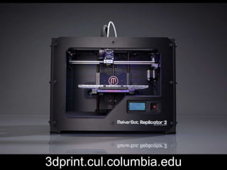 3dprint.cul.columbia.edu
 
