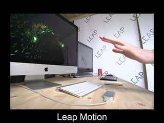 Leap Motion
 