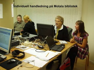 Individuell handledning Individuell handledning på Motala bibliotek 