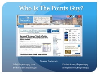 You can find me at:
Info@thepointsguy.com                            Facebook.com/thepointsguy
Twitter.com/thepointsguy                         Instagram.com/thepointsguy
 