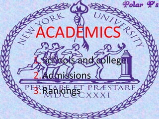 ACADEMICS
1.Schools and colleges
2.Admissions
3.Rankings
 