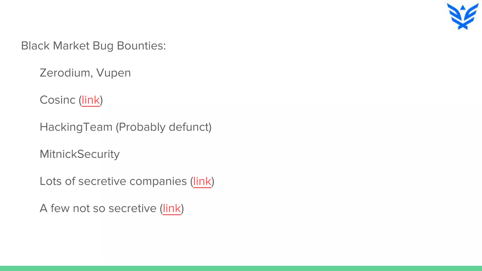 Black Market Bug Bounties:
Zerodium, Vupen
Cosinc (link)
HackingTeam (Probably defunct)
MitnickSecurity
Lots of secretive companies (link)
A few not so secretive (link)
 