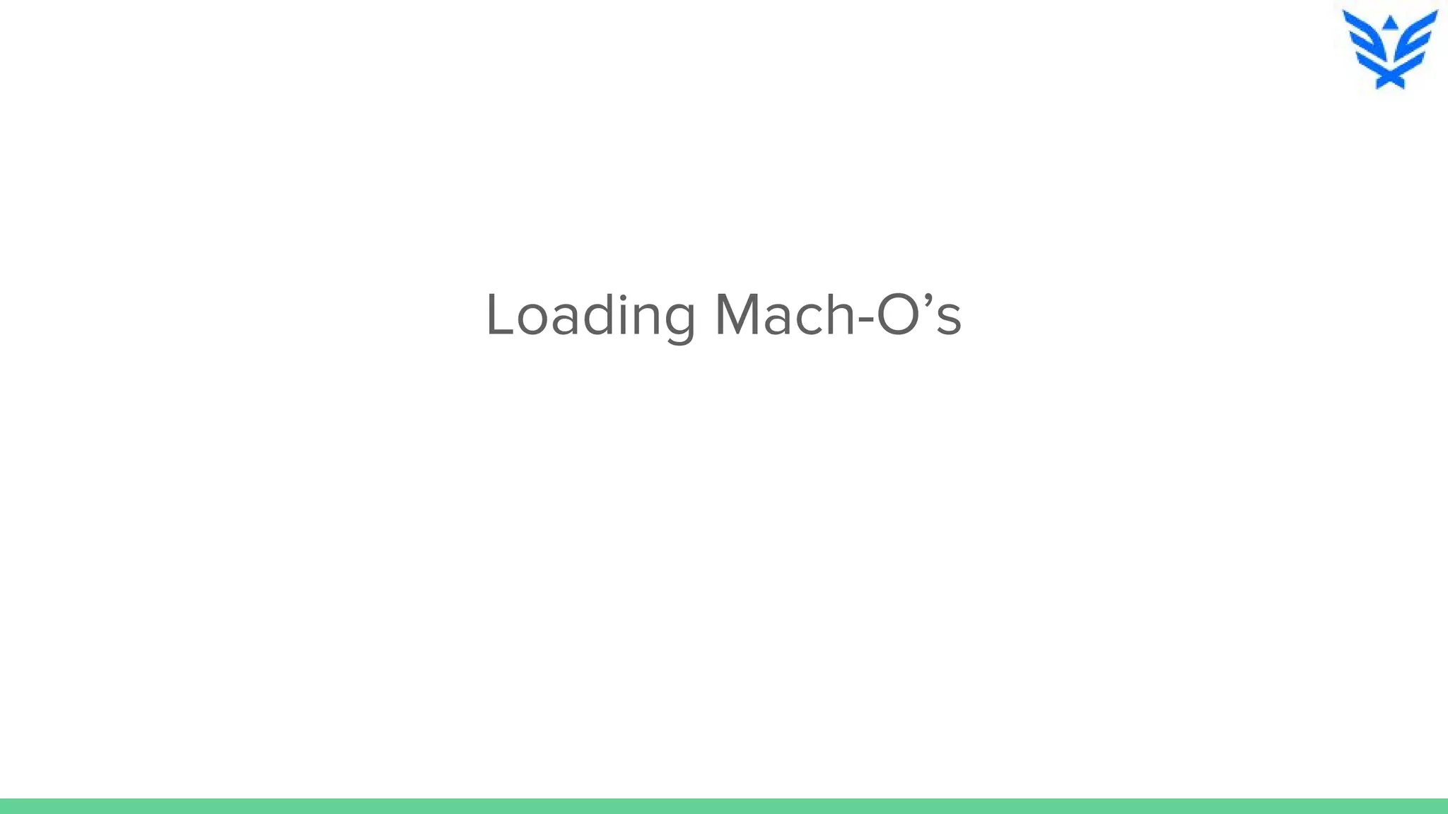 Loading Mach-O’s
 