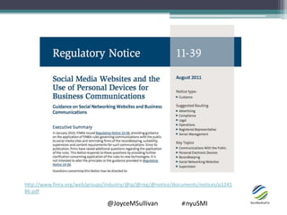 @JoyceMSullivan #nyuSMI
http://www.finra.org/web/groups/industry/@ip/@reg/@notice/documents/notices/p1241
86.pdf
 