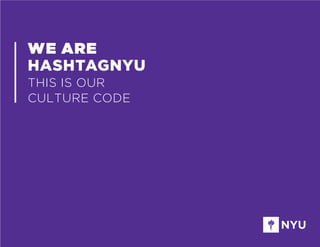 WE ARE
HASHTAGNYU
THIS IS OUR
CULTURE CODE
 