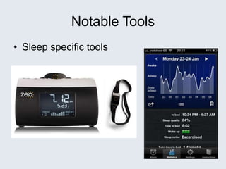 Notable Tools
• Sleep specific tools
 