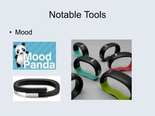 Notable Tools
• Mood
 