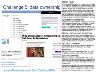 Challenge 5: data ownership
www.huffingtonpost.co.uk • https://xkcd.com/1998
 