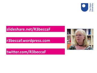 slideshare.net/R3beccaF
r3beccaf.wordpress.com
twitter.com/R3beccaF
 