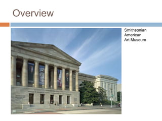 OverviewSmithsonian AmericanArt Museum