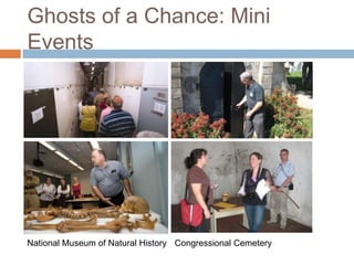 Ghosts of a Chance: Mini EventsNational Museum of Natural HistoryCongressional Cemetery