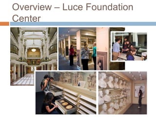 Overview – Luce Foundation Center