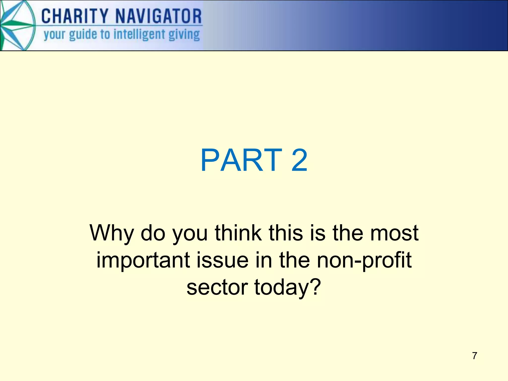 PART 2

Why do you think this is the most
important issue in the non-profit
        sector today?

                                    7
 