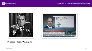 Chapter 2: Ethics and Communicating
3/26/2020 24
Richard Nixon, Watergate
 