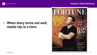Chapter 3: Media Relations
3/26/2020 38
• When story turns out well,
media rep is a hero.
 